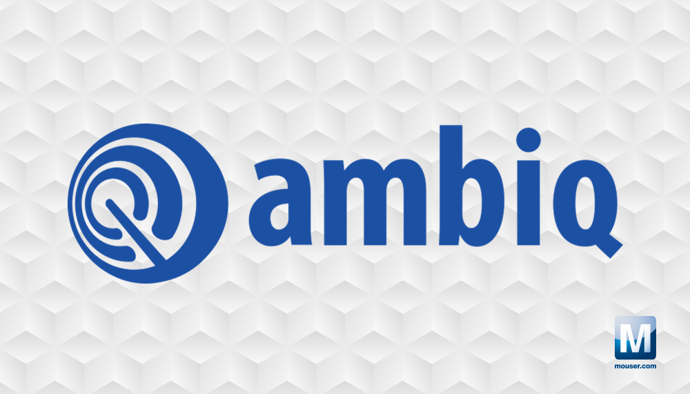 Mouser signs global distribution agreement with Ambiq to deliver ultra-low power AI microcontrollers