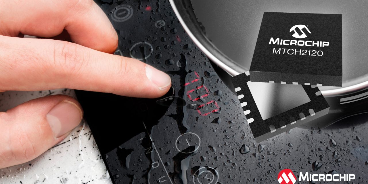 Microchip adds MTCH2120 to its portfolio of turnkey capacitive touch controllers