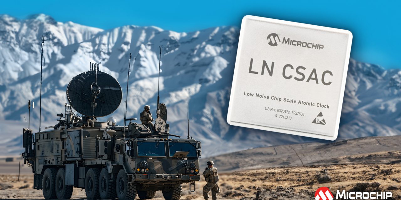 Microchip launches the next generation of its low-noise chip-scale atomic clock featuring a lower profile height of less than ½ inch