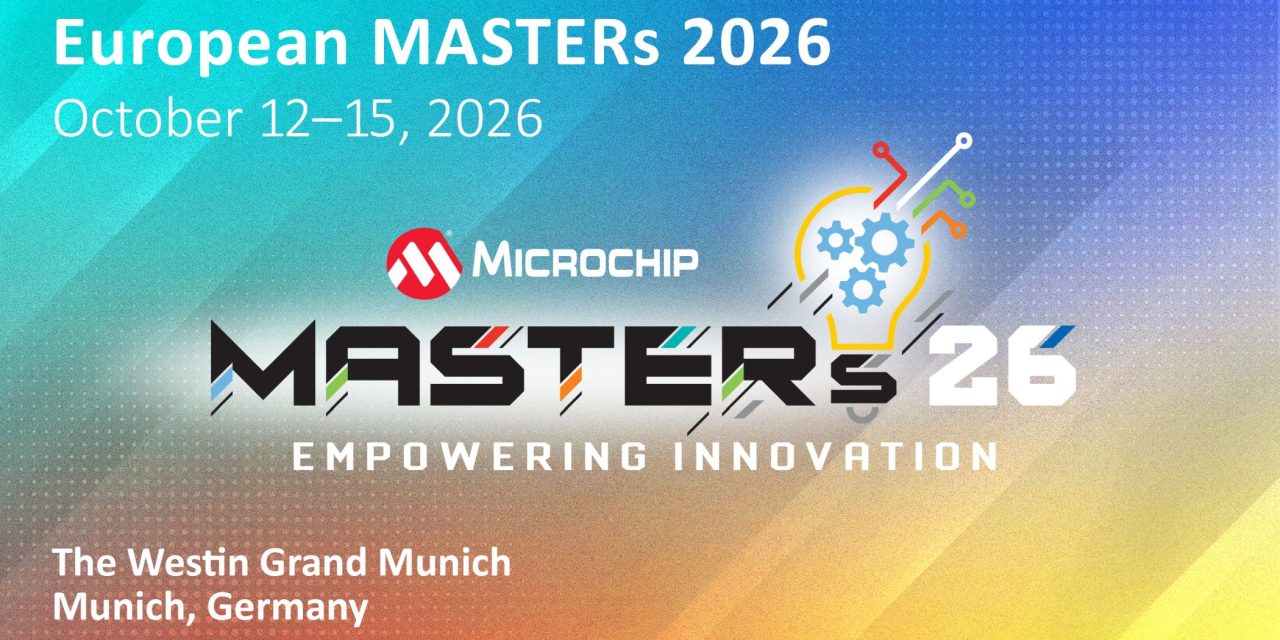 Registration now open for Microchip’s European MASTERs Conference