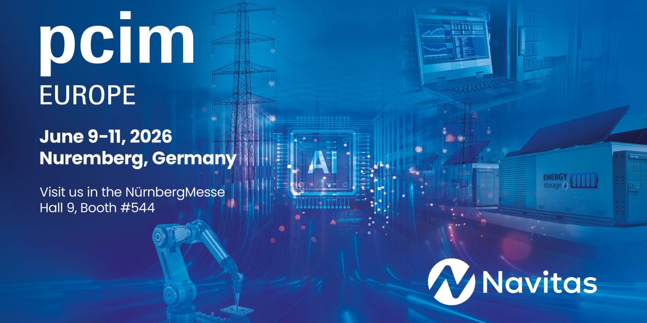 Navitas to showcase GaN and SiC based solutions for AI data centre, energy and grid infrastructure, and industrial electrification at PCIM 2026