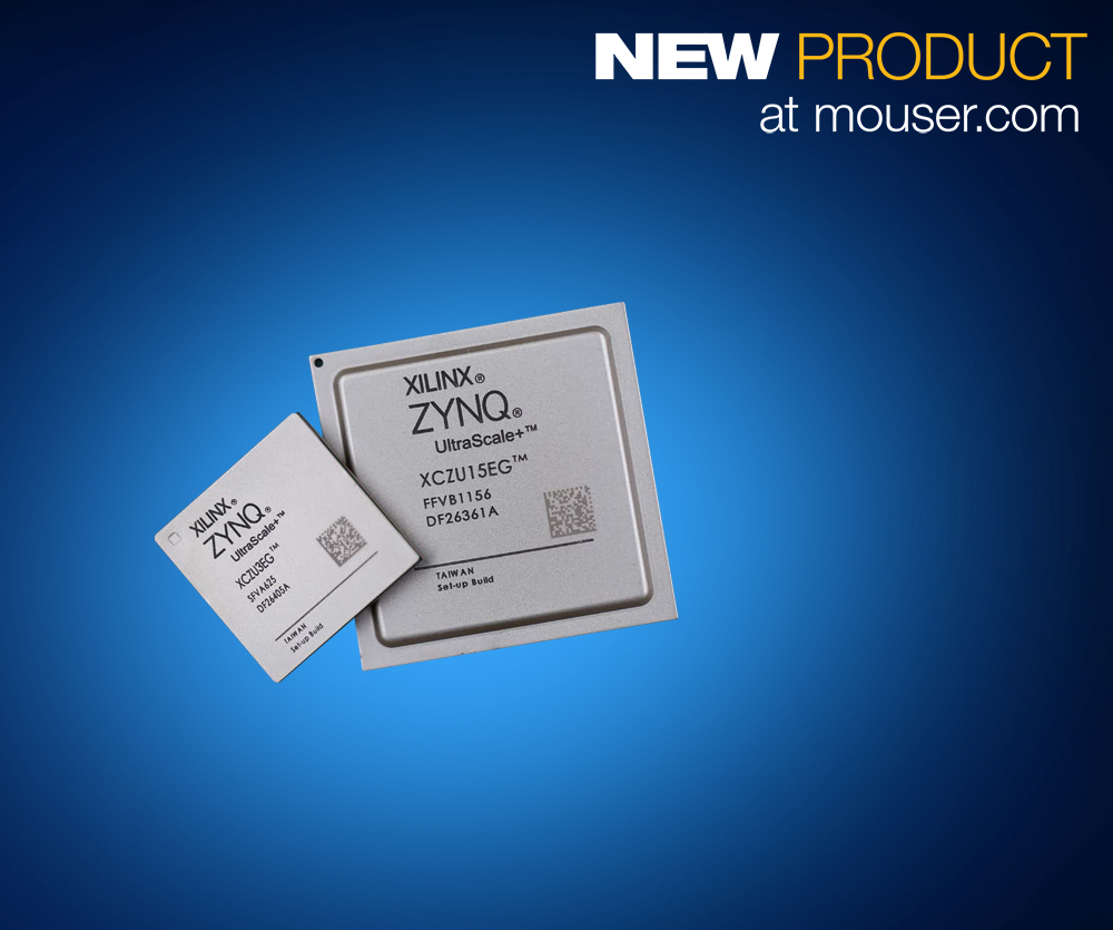 Mouser Electronics Stocks Xilinx Zynq UltraScale+  Dual- and Quad-Core Multiprocessor SoCs