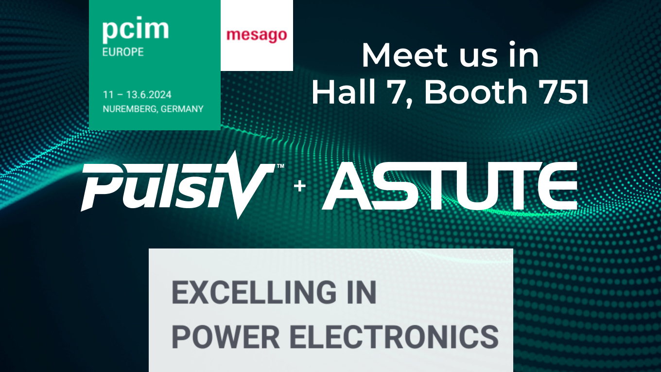 Pulsiv & Astute Electronics join forces to co-exhibit at PCIM Europe 2024
