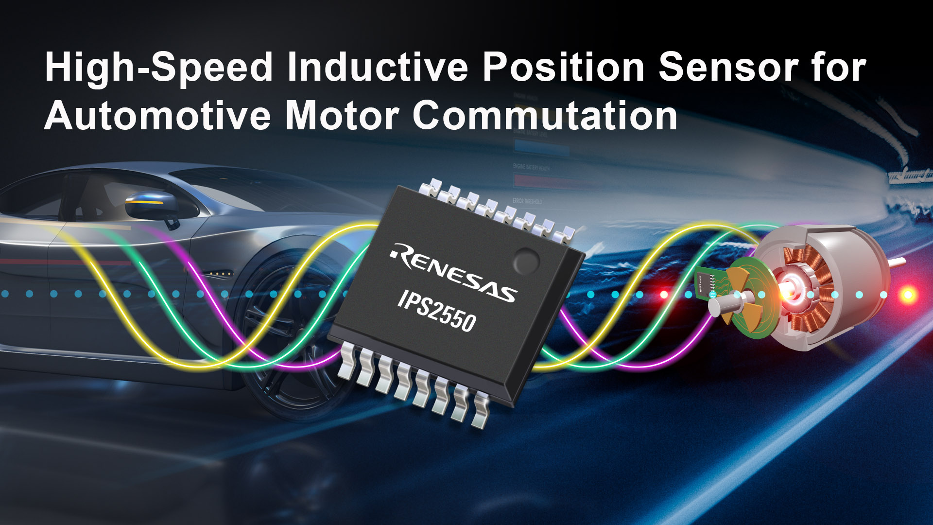 Renesas Expands Inductive Position Sensing Portfolio to Automotive Motor Commutation with IPS2550 Sensor
