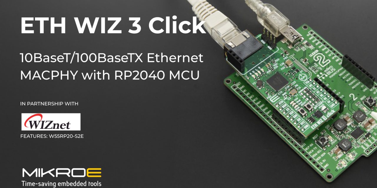 ETH WIZ 3 Click from MIKROE provides Ethernet connectivity with integrated dual-core processing and hardware TCP/IP networking