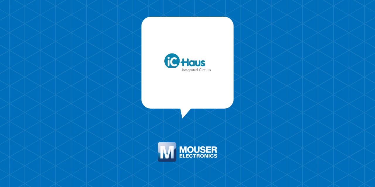 Mouser Electronics announces distribution agreement with iC-Haus to expand advanced semiconductor and sensor solutions